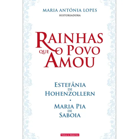 Rainhas que o Povo Amou de Maria Antónia Lopes