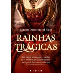 Rainhas Trágicas de Renato Drummond Neto