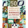 50 Razões para Gostares de Animais em Perigo de Catherine Barr