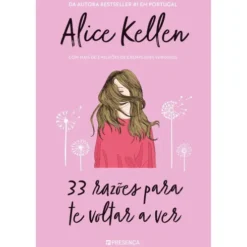33 Razões Para Te Voltar A Ver de Alice Kellen