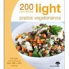 200 Receitas Light - Pratos Vegetarianos de Vários Autores