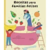 Receitas Para Famílias Felizes de Helena Paixão, Mafalda Rodrigues De Almeida