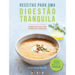 Receitas para uma Digestão Tranquila de Cecilie Hauge Ågotnes - Comida Deliciosa para Estômagos Sensíveis