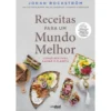 Receitas para Um Mundo Melhor de Johan Rockström, Victoria Bignet, Malin Lindqvist e Gunhild Stordalen