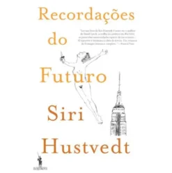 Recordações do Futuro de Siri Hustvedt