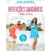 Refeições Saudáveis Todos os Dias de Ana Garcez