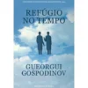 Refúgio No Tempo de Gueorgui Gospodinov