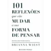 101 Reflexões que Vão Mudar A sua Forma de Pensar de Brianna Wiest