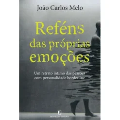 Reféns das Próprias Emoções de João Carlos Melo