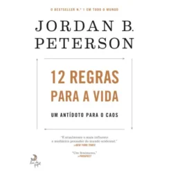 12 Regras para a Vidade Jordan B. Peterson Um Antídoto para o Caos