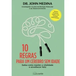 10 Regras para um Cérebro sem Idade de John Medina