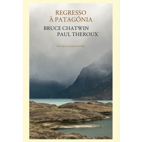 Regresso À Patagónia de Paul Theroux; Bruce Chatwin