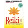 Reiki - A Energia Terapêutica que Cura de Maria da Luz Rodrigues Lopes