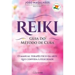 Reiki de João Magalhães - Guia do Método de Cura (3ª Edição)