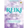 Reiki: Guia para uma Vida Feliz de João Magalhães - (4ª Edição)
