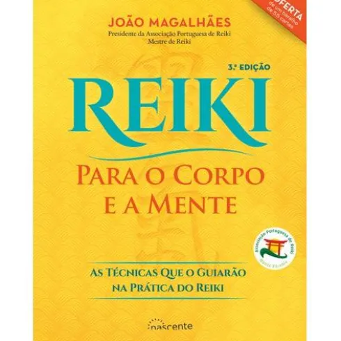 Reiki para o Corpo e a Mente de João Magalhães - As Técnicas que o Guiarão na Prática do Reiki (3ª Edição)