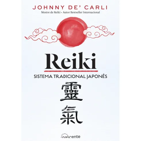 Reiki - Sistema Tradicional Japonês de Johnny De' Carli
