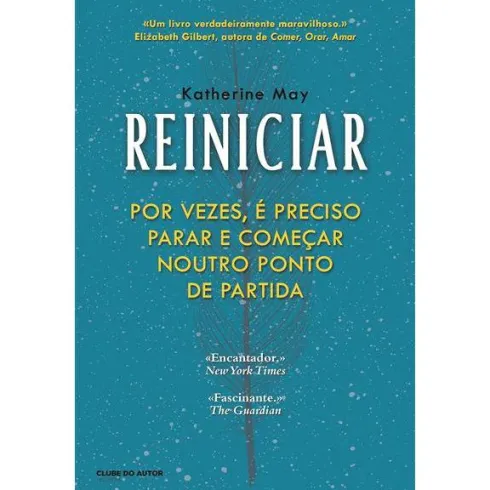Reiniciar de Katherine May - Por Vezes, é Preciso Parar e Começar Noutro Ponto de Partida