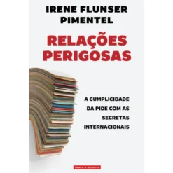 Relações Perigosas de Irene Flunser Pimentel