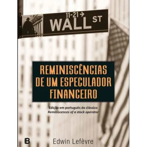 Reminiscências de um Especulador Financeiro de Edwin Lefèvre