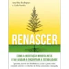 Renascer: Meditação Mindfulness de Ana Rita Rodrigues e Carla Serrão