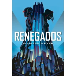 Renegados de Marissa Meyer