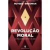 Revolução Moral de Rutger Bregman
