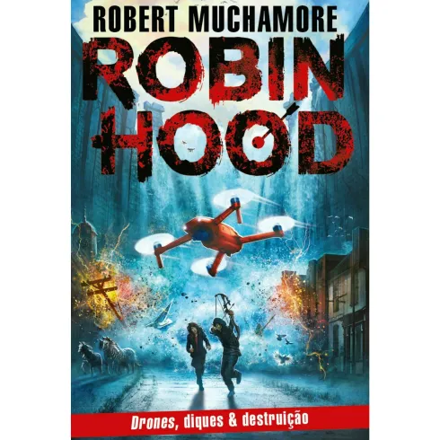 Robin Hood: Drones, Diques & Destruição de Robert Muchamore - Livro 4