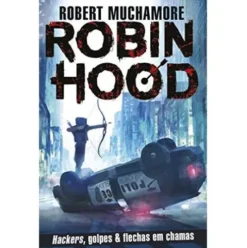 Robin Hood - Hackers, Golpes & Flechas em Chamas