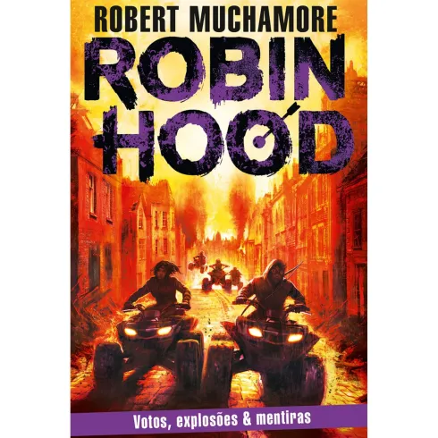 Robin Hood: Votos, Explosões & Mentiras de Robert Muchamore