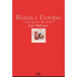 Rússia e a Europa de José Manuel Milhazes Pinto