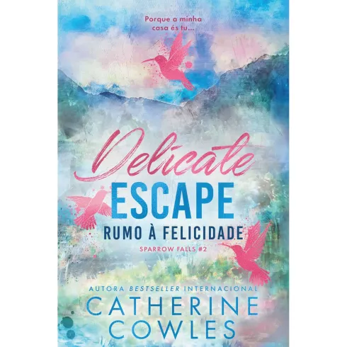 Rumo À Felicidade - Delicate Escape de Catherine Cowles