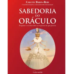 Sabedoria do Oráculo de Colette Baron-Reid - Pergunte e Receba Todas as Respostas de que Precisa (2ª Edição)