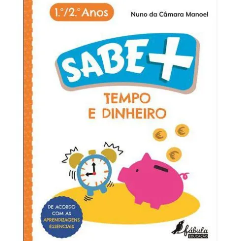 Sabe Mais: Tempo e Dinheiro de Nuno da Câmara Manoel - 1.º e 2.º Anos