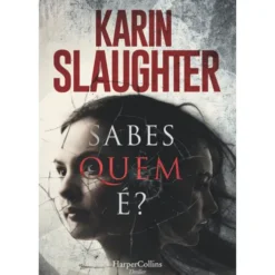 Sabes Quem É? de Karin Slaughter