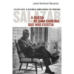 Salazar - A Queda de uma Cadeira que Não Existia de José António Saraiva