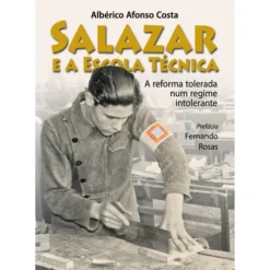Salazar e a Escola Técnica de Albérico Afonso Costa Alho