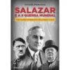 Salazar e a II Guerra Mundial de Arnaldo Madureira - O Difícil Equilíbrio do Estado Novo Entre os Aliados e os Nazis