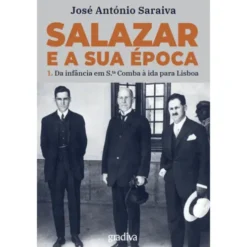 Salazar E A Sua Época de José António Saraiva