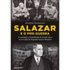 Salazar e o Pós-Guerra de Arnaldo Madureira