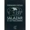 Salazar e os Fascismos de Fernando Rosas