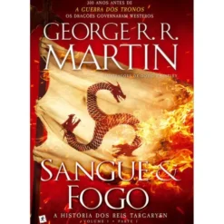 Sangue e Fogo - A História dos Reis Targaryen (volume 1, parte 1) de George R. R. Martin
