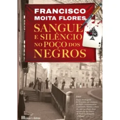Sangue E Silêncio No Poço Dos Negros de Francisco Moita Flores