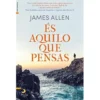 És Aquilo que Pensas de James Allen