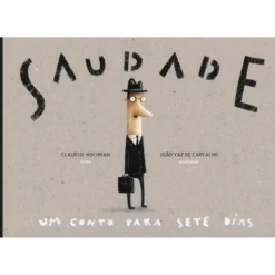 Saudade - Um Conto para Sete Dias de Claudio Hochman