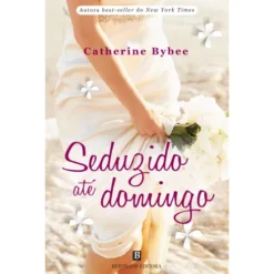 Seduzido até Domingo de Catherine Bybee