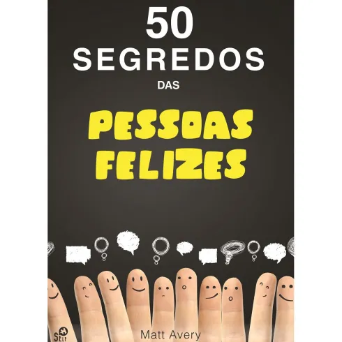 50 Segredos das Pessoas Felizes de Matt Avery