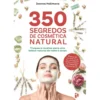 350 Segredos de Cosmética Natural de Joanna Hakimova