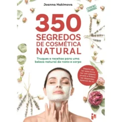 350 Segredos de Cosmética Natural de Joanna Hakimova