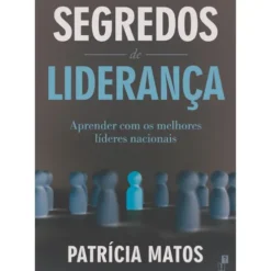 Segredos De Liderança de Patrícia Matos